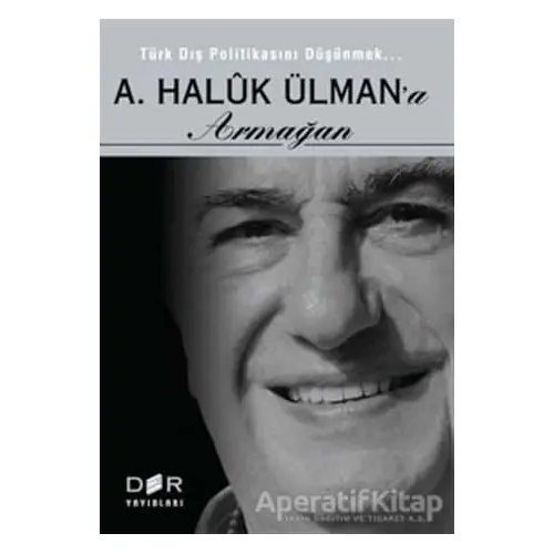 Türk Dış Politikasını Düşünmek - A. Haluk Ülman’a Armağan - Fuat Aksu - Derin Yayınları