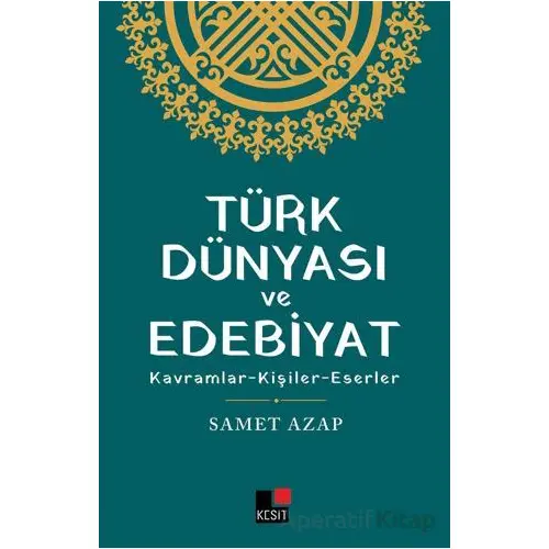 Türk Dünyası ve Edebiyat - Samet Azap - Kesit Yayınları