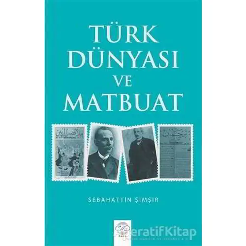 Türk Dünyası ve Matbuat - Sebahattin Şimşir - Post Yayınevi