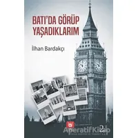 Batı’da Görüp Yaşadıklarım - İlhan Bardakçı - Türk Edebiyatı Vakfı Yayınları