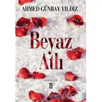 Beyaz Atlı - Ahmed Günbay Yıldız - Timaş Yayınları