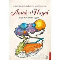 Amak-ı Hayal - Şehbenderzade Filibeli Ahmed Hilmi - Destek Yayınları