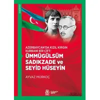 Azerbaycan’da Kızıl Kırgın Kurbanı Bir Çift: Ümmügülsüm Sadıkzade ve Seyid Hüseyin