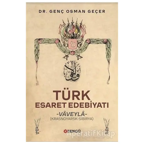 Türk Esaret Edebiyatı - Genç Osman Geçer - Bengü Yayınları