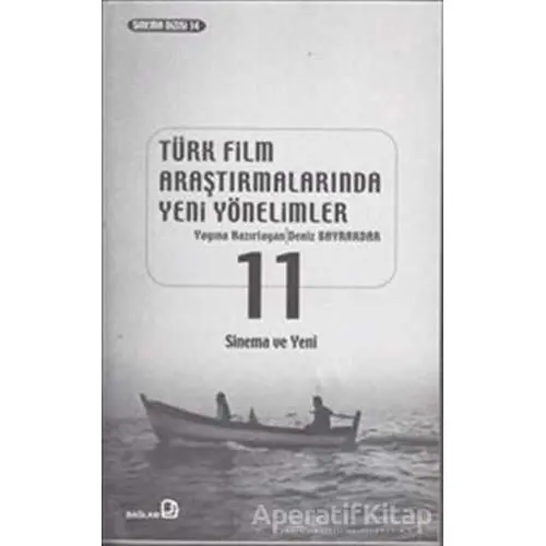 Türk Film Araştırmalarında Yeni Yönelimler 11 - Deniz Bayrakdar - Bağlam Yayınları