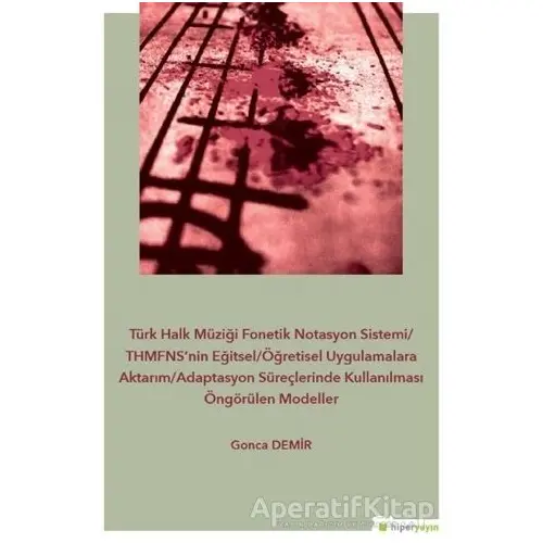 Türk Halk Müziği Fonetik Notasyon Sistemi-THMFNS’nin Eğitsel-Öğretisel Uygulamalara Aktarım-Adaptasy