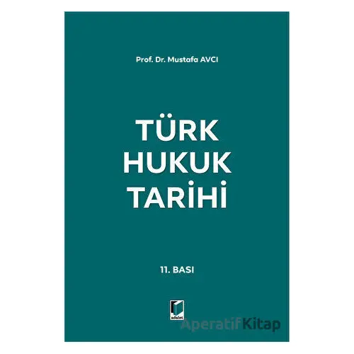 Türk Hukuk Tarihi - Mustafa Avcı - Adalet Yayınevi