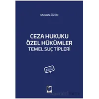 Ceza Hukuku Özel Hükümler Temel Suç Tipleri - Mustafa Özen - Adalet Yayınevi