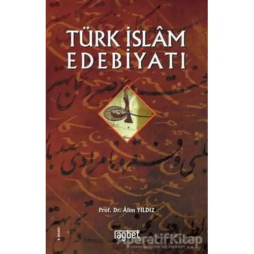 Türk İslam Edebiyatı - Alim Yıldız - Rağbet Yayınları