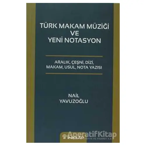 Türk Makam Müziği ve Yeni Notasyon - Nail Yavuzoğlu - İnkılap Kitabevi