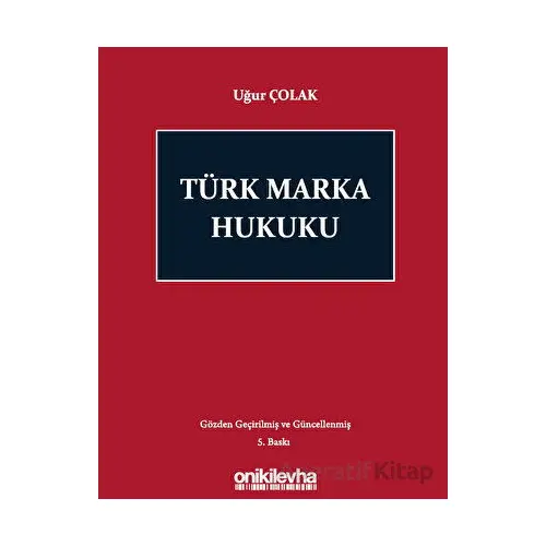 Türk Marka Hukuku - Uğur Çolak - On İki Levha Yayınları