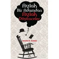 Aylak Bir Adamdan Aylak Düşünceler - Jerome K. Jerome - Maya Kitap