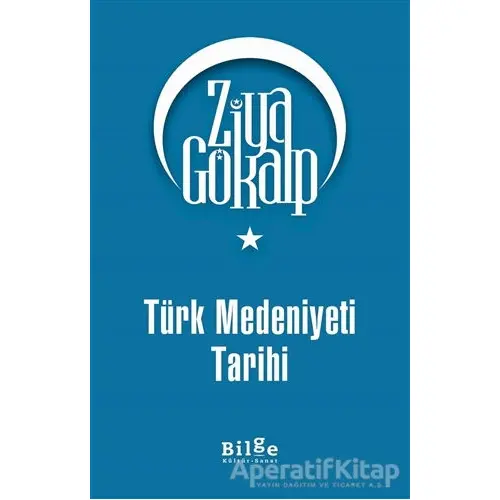 Türk Medeniyeti Tarihi - Ziya Gökalp - Bilge Kültür Sanat