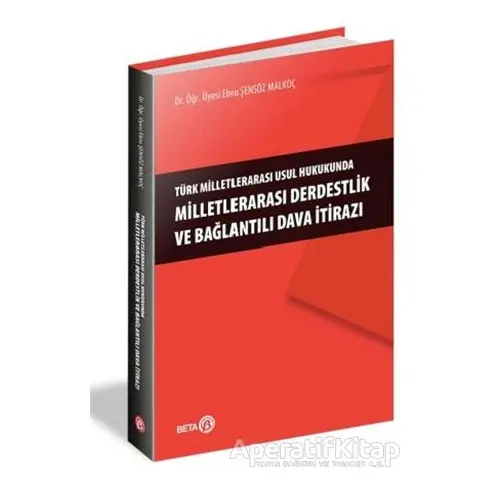 Türk Milletlerarası Usul Hukukunda Milletlerarası Derdestlik ve Bağlantılı Dava İtirazı