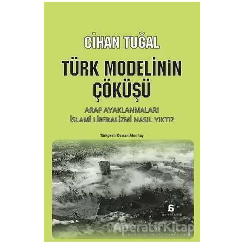 Türk Modelinin Çöküşü - Cihan Tuğal - Agora Kitaplığı