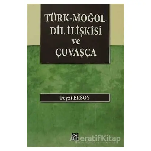 Türk-Moğol Dil İlişkisi ve Çuvaşça - Feyzi Ersoy - Gazi Kitabevi