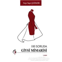 100 Soruda Giysi Mimarisi - Neşe Yaşar Çeğindir - Gazi Kitabevi