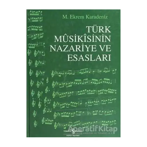 Türk Musikisinin Nazariye ve Esasları - M. Ekrem Karadeniz - İş Bankası Kültür Yayınları