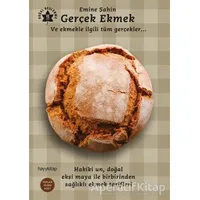 Gerçek Ekmek ve Ekmekle İlgili Tüm Gerçekler - Emine Şahin - Hayykitap