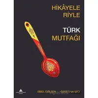 Hikayeleriyle Türk Mutfağı - Özge Samancı - Yeditepe Üniversitesi Yayınevi