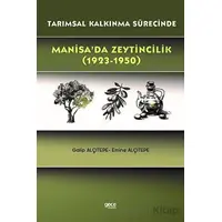 Tarımsal Kalkınma Sürecinde Manisa’da Zeytincilik (1923-1950) - Emine Alçıtepe - Gece Kitaplığı