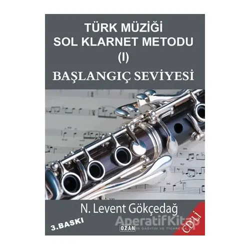 Türk Müziği Sol Klarnet Metodu (1) - Başlangıç Seviyesi - N. Levent Gökçedağ - Ozan Yayıncılık