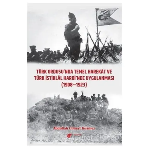 Türk Ordusunda Temel Harekat ve Türk İstiklal Harbinde Uygulanması 1908-1923