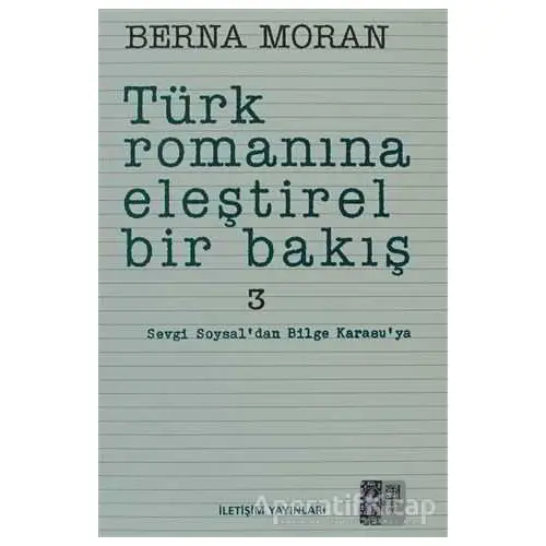 Türk Romanına Eleştirel Bir Bakış 3 - Berna Moran - İletişim Yayınevi