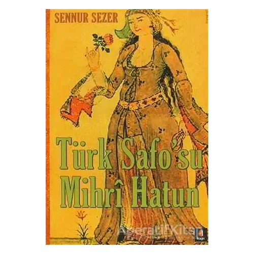 Türk Safo’su Mihri Hatun - Sennur Sezer - Kapı Yayınları