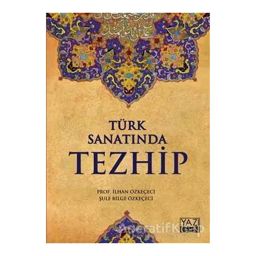 Türk Sanatında Tezhip - Şule Bilge Özkeçeci - Yazıgen Yayınevi
