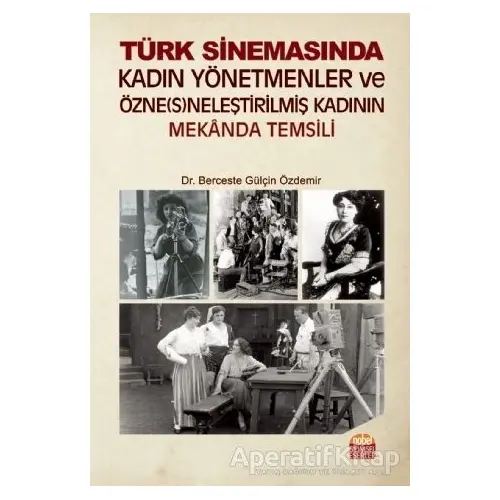 Türk Sinemasında Kadın Yönetmenler ve Özne(s)neleştirilmiş Kadının Mekanda Temsili