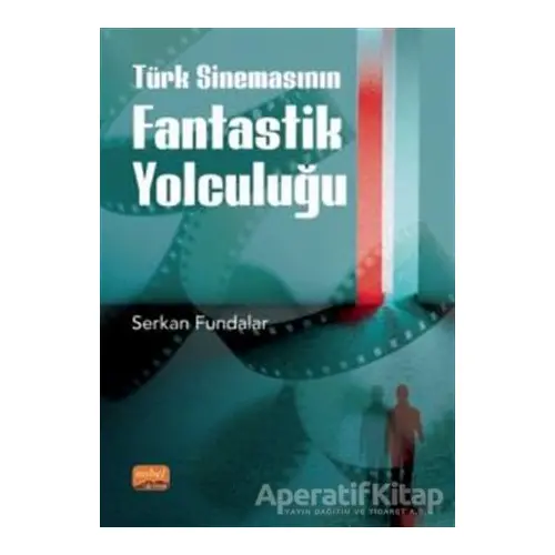 Türk Sinemasının Fantastik Yolculuğu - Serkan Fundalar - Nobel Bilimsel Eserler