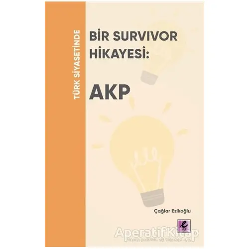 Türk Siyasetinde Bir Survivor Hikayesi: AKP - Çağlar Ezikoğlu - Efil Yayınevi