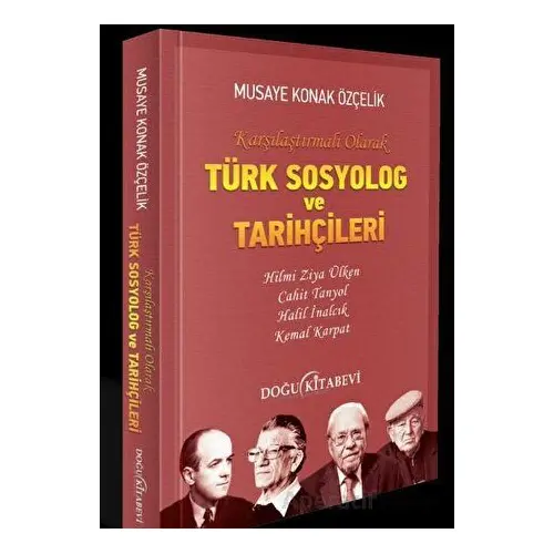 Türk Sosyolog ve Tarihçileri - Musaye Konuk Özçelik - Doğu Kitabevi