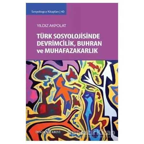 Türk Sosyolojisinde Devrimcilik, Buhran ve Muhafazakarlık Tartışmaları