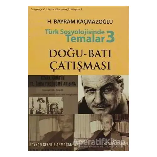 Türk Sosyolojisinde Temalar 3: Doğu - Batı Çatışması - H. Bayram Kaçmazoğlu - Doğu Kitabevi