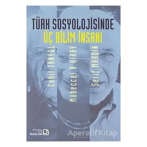 Türk Sosyolojisinde Üç Bilim İnsanı - Kolektif - Bağlam Yayınları