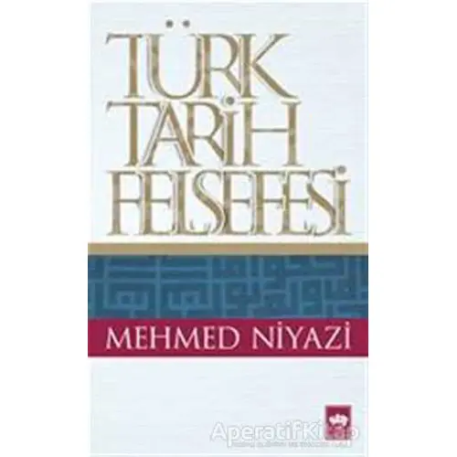 Türk Tarih Felsefesi - Mehmed Niyazi - Ötüken Neşriyat