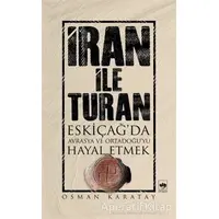 İran ile Turan - Osman Karatay - Ötüken Neşriyat