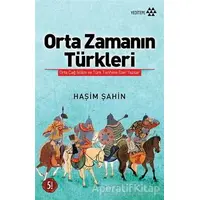 Orta Zamanın Türkleri - Haşim Şahin - Yeditepe Yayınevi