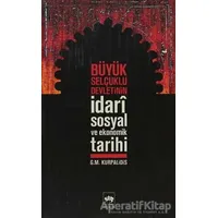 Büyük Selçuklu Devletinin İdari Sosyal ve Ekonomik Tarihi - G.M. Kurpalidis - Ötüken Neşriyat