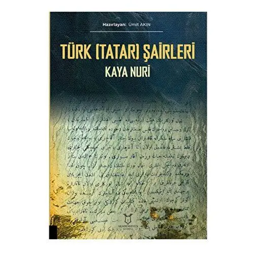 Türk (Tatar) Şairleri Kaya Nuri - Ümit Akın - Akademisyen Kitabevi