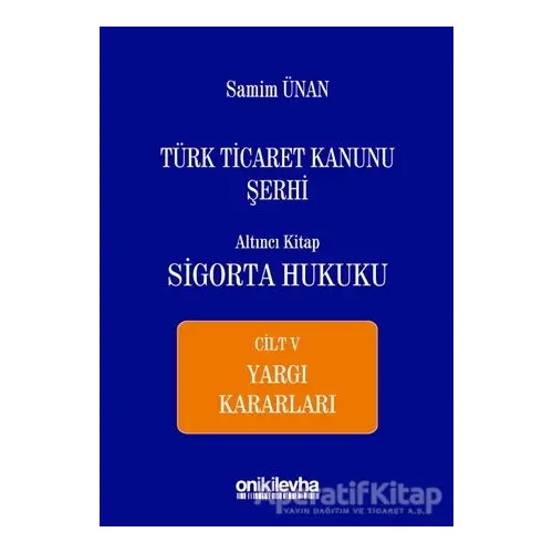 Türk Ticaret Kanunu Şerhi Altıncı Kitap - Sigorta Hukuku Cilt 5