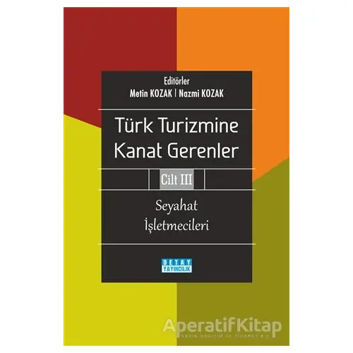 Türk Turizmine Kanat Gerenler Cilt 3 - Metin Kozak - Detay Yayıncılık