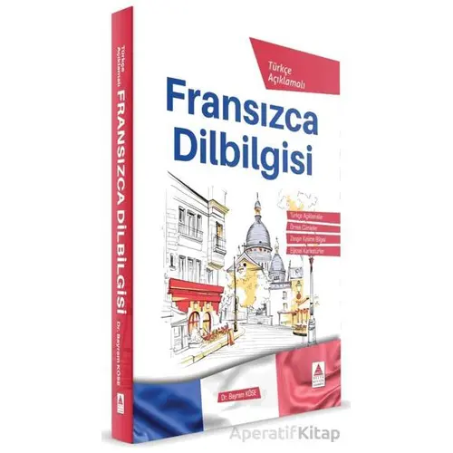 Türkçe Açıklamalı Fransızca DilBilgisi - Bayram Köse - Delta Kültür Yayınevi