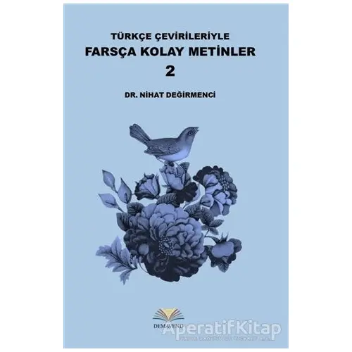 Türkçe Çevirileriyle Farsça Kolay Metinler - 2 - Nihat Değirmenci - Demavend Yayınları