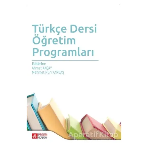 Türkçe Dersi Öğretim Programları - Mustafa Kaya - Pegem Akademi Yayıncılık