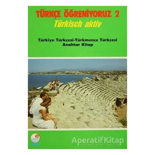 Türkçe Öğreniyoruz 2 - Türkiye Türkçesi-Türkmence Türkçesi Anahtar Kitap - Kolektif - Engin Yayınevi