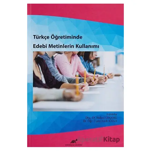 Türkçe Öğretiminde Edebi Metinlerin Kullanımı - Fatih Kana - Paradigma Akademi Yayınları