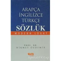 Arapça İngilizce Türkçe Sözlük - Hikmet Özdemir - Çelik Yayınevi